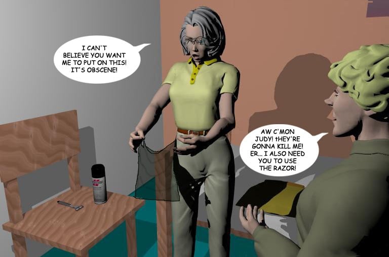 Judy is shocked when Max tells her that he needs her to stand in as a hostage whilst he finds the money he owes. She is even more shocked when she sees the outfit she is to wear.